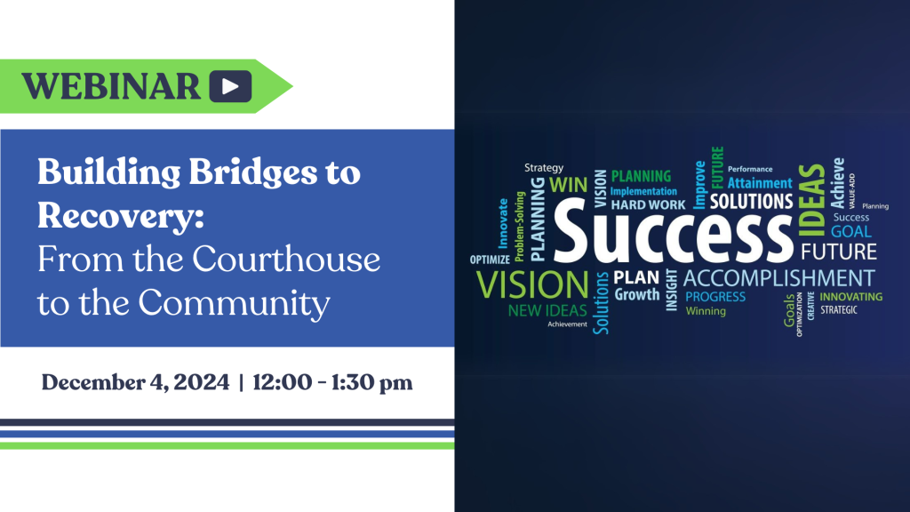 2024-12-04 NEARCP Webinar- Building Bridges to Recovery From the Courthouse to the Community